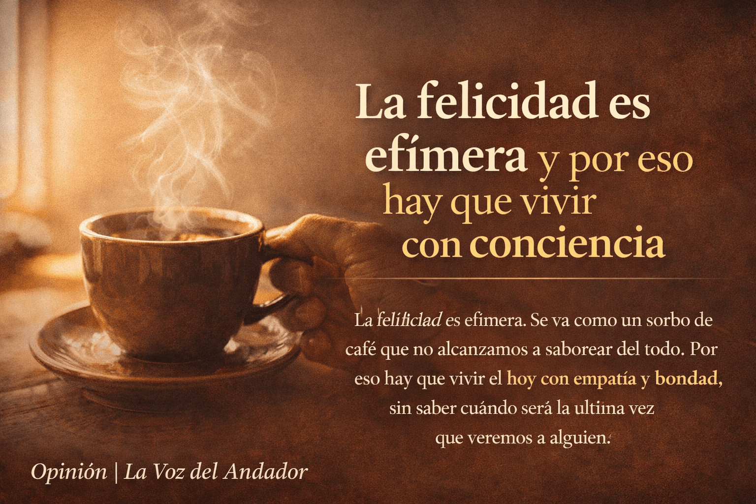 La felicidad es efímera y por eso hay que vivir con conciencia